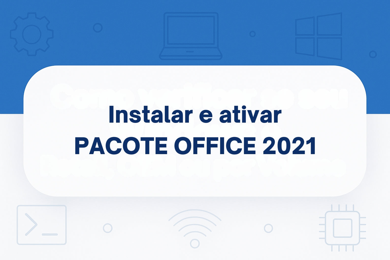 Como Ativar o Microsoft Office 2021 Pro Plus Passo a Passo