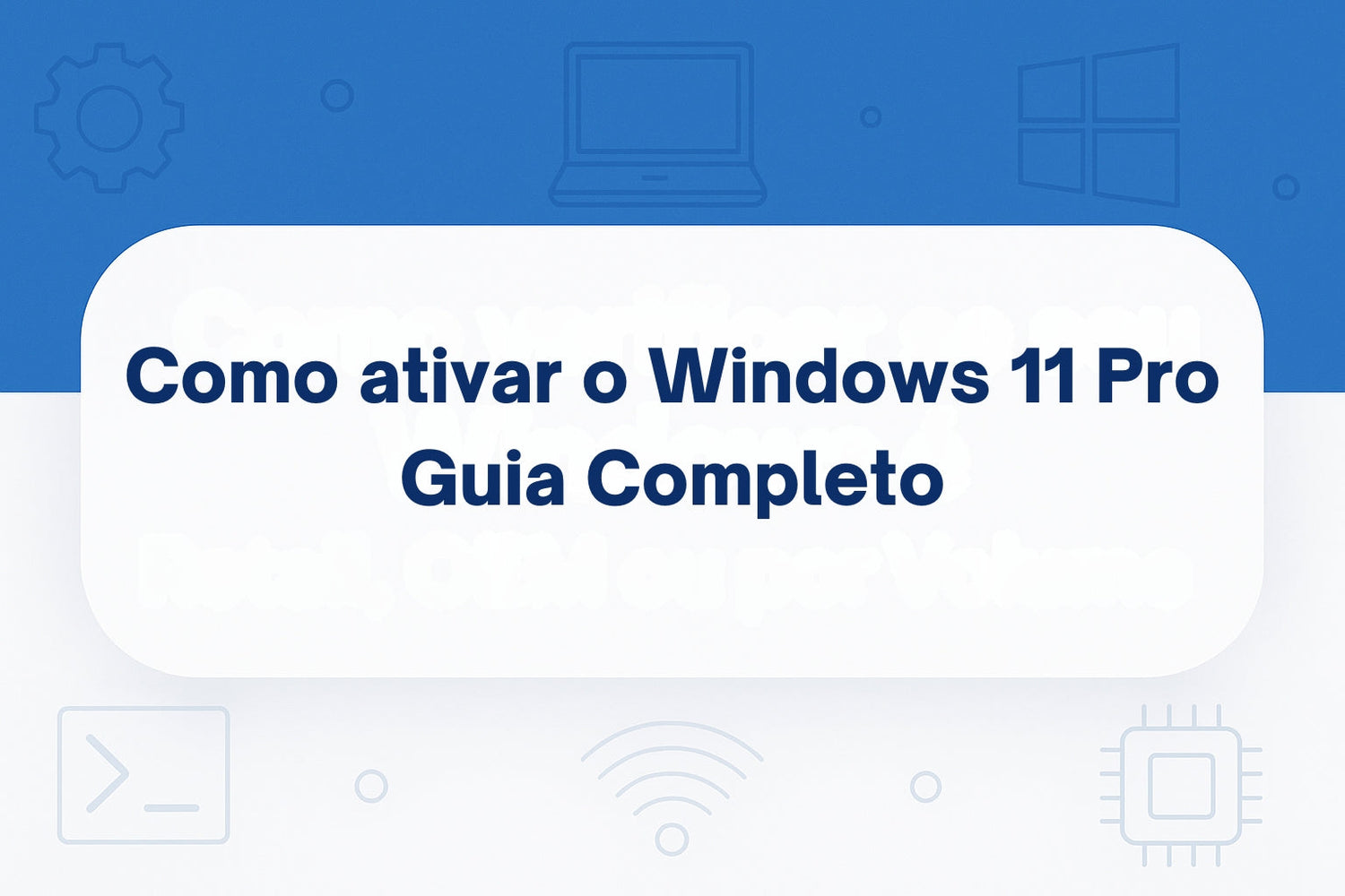 Ativar o Windows 11 Pro – Guia Completo e Passo a Passo