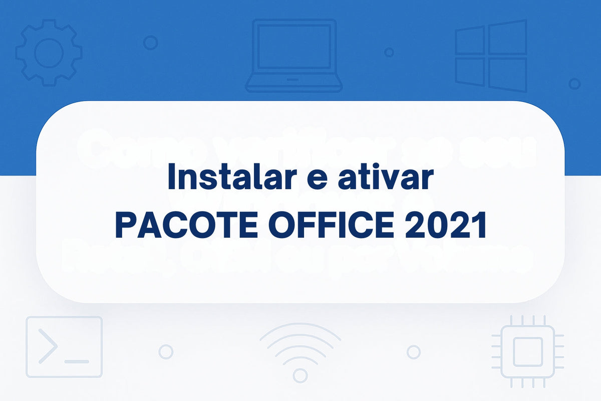 Como Ativar o Microsoft Office 2021 Pro Plus Passo a Passo