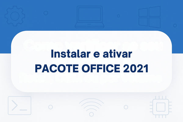 Como Ativar o Microsoft Office 2021 Pro Plus Passo a Passo