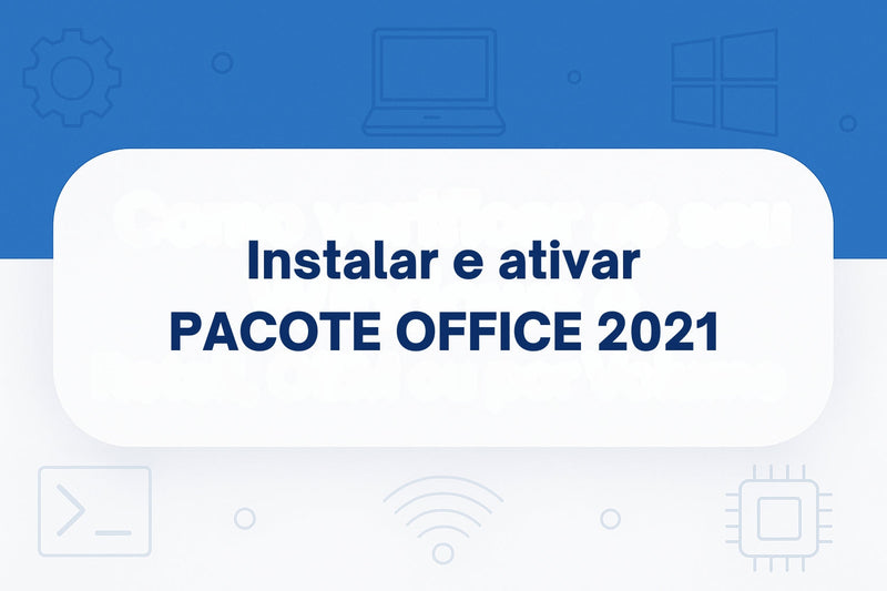 Como Ativar o Microsoft Office 2021 Pro Plus Passo a Passo