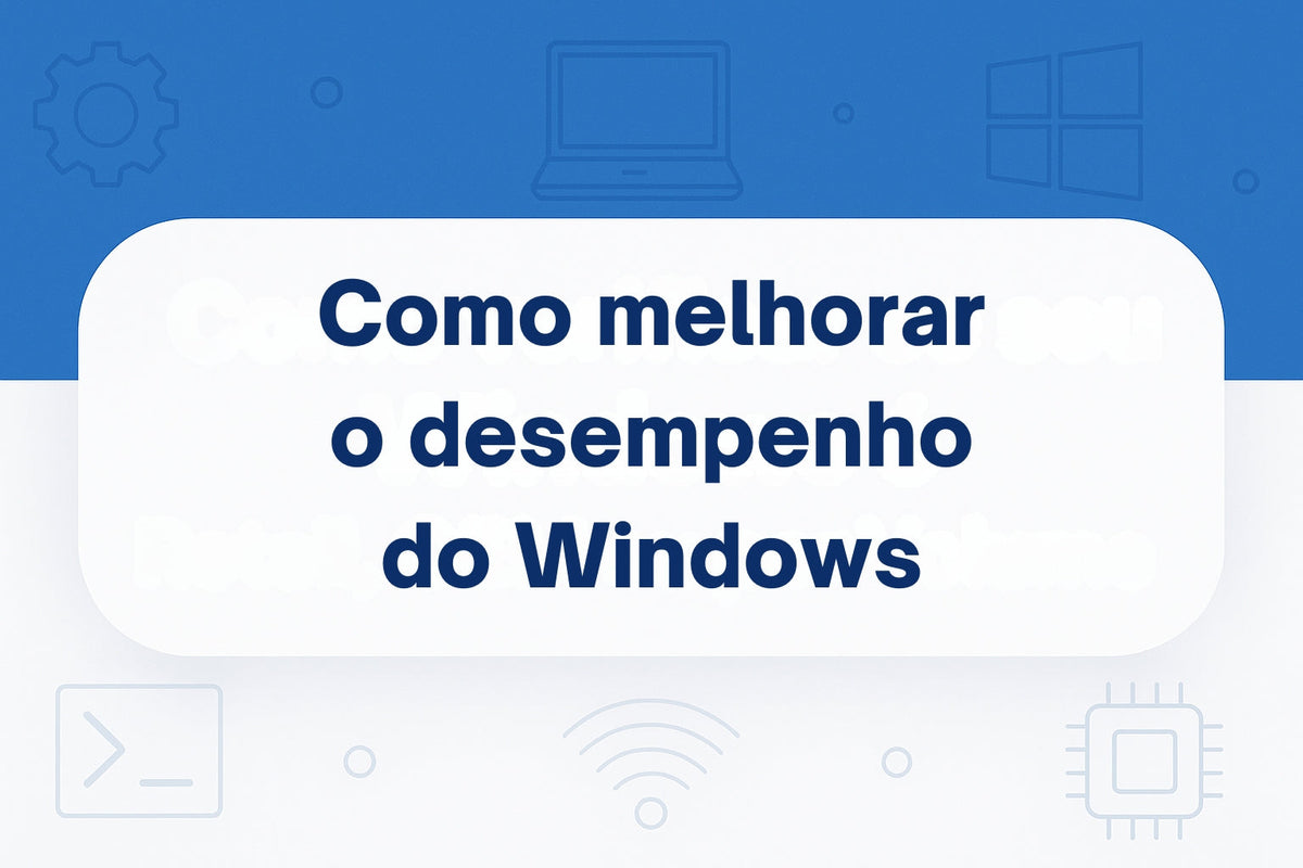 Como Melhorar o Desempenho do Windows